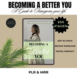 May include: A digital product advertisement with the title "BECOMING A BETTER YOU" in bold black font. The image includes text that says "A guide to transforming your life!" and "155 PAGES". Additional text includes "EDIT IN CANVA", "INSTANT DIWNLOAD", and "DIGITAL PRODUCT".