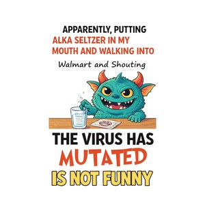 Puede incluir: Ilustraci&oacute;n humor&iacute;stica de un monstruo turquesa con cuernos y una gran sonrisa, sosteniendo un vaso de agua. El texto dice: "Aparentemente, poner Alka Seltzer en mi boca y entrar en Walmart gritando... El virus ha mutado, no es gracioso."