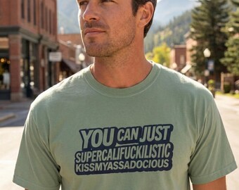 Camiseta "Puedes simplemente besarme, supercalifuckilistico" / Camiseta con frase divertida