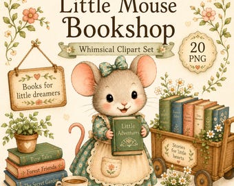May include: A digital clipart set titled Little Mouse Bookshop featuring a mouse in a floral dress holding a book titled Little Adventures. The set includes a wooden cart with books, a hanging sign, potted plants, and a teacup, all with floral accents.