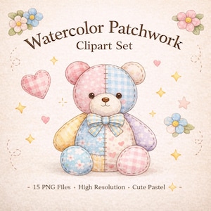 May include: Watercolor patchwork clipart set featuring a patchwork teddy bear in pastel colors. The bear has a blue bow tie and is surrounded by hearts, flowers, and stars. The text "Watercolor Patchwork Clipart Set" is at the top.