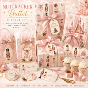 May include: A Nutcracker Ballet clipart set featuring gift wrap, favor bags, tags, and cupcake toppers in soft pink and gold tones. The items display illustrations of nutcrackers, ballerinas, castles, and ballet slippers with festive text.