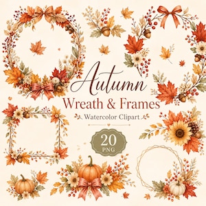 May include: A collection of watercolor autumn-themed clipart featuring wreaths, frames, pumpkins, maple leaves, sunflowers, berries, and acorns. The text reads Autumn Wreath & Frames Watercolor Clipart 20 PNG. The designs include orange, red, and brown tones.