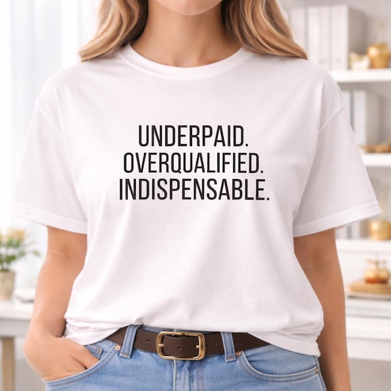 Funny Office Worker Shirt | Underpaid Overqualified Indispensable Tee Legal Staff Gift