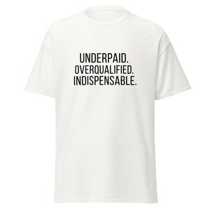 Funny Legal Staff Shirt | Underpaid Overqualified Indispensable Tee Office Worker Gift
