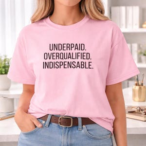 Funny Office Worker Shirt | Underpaid Overqualified Indispensable Tee Legal Staff Gift image 5