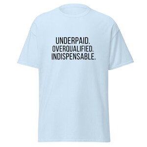 Funny Legal Staff Shirt | Underpaid Overqualified Indispensable Tee Office Worker Gift