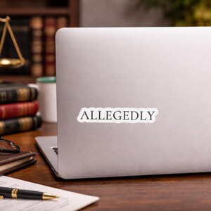 Allegedly Laptop Decal, Legal Humor Vinyl Sticker Gift for Law Student