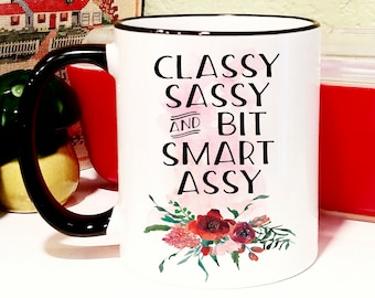 Coffee Mug "Classy Sassy and Bit Smart Assy" 11 oz Funny Coffee Cup-Watercolor Flower Design-Both Sides Printed-Makes a Great Gift