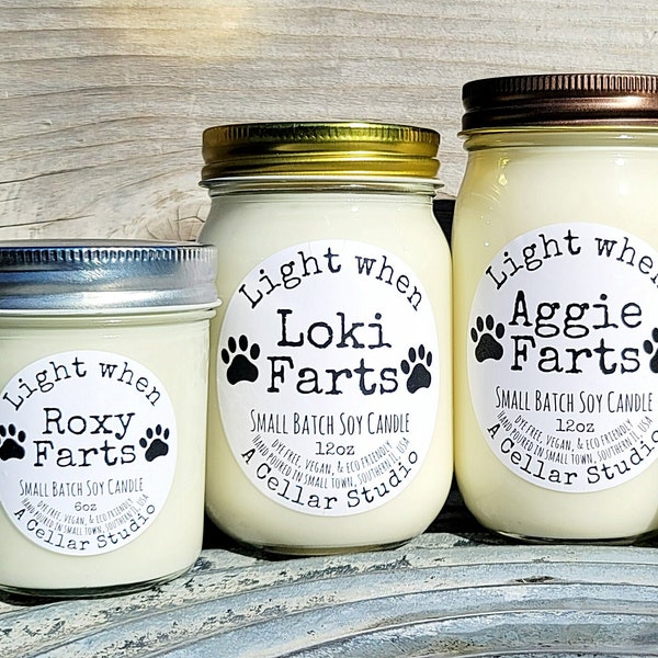 Custom Soy Candles "Light when(your dog)Farts" Hand Poured Small Batch Scented Mason Jar,Dye Free,Vegan-Great Gift for Dog Lover/Parent!