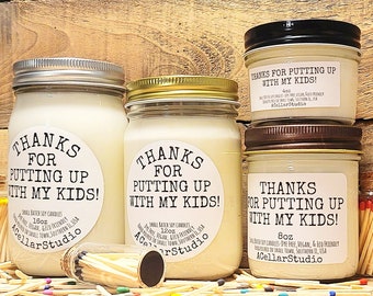 Scented Soy Candles "Thanks for putting up with my kids!" Gift for Teachers,Caretakers,Nanny,Grandparents,Babysitters,Aunts,Uncles