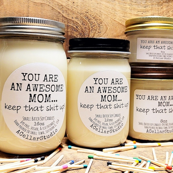 Funny Soy Candles "You are an awesome mom...keep that shit up!" Scented Mason Jar, Dye Free,Eco Friendl, Gift for Mother's Day/Birthday