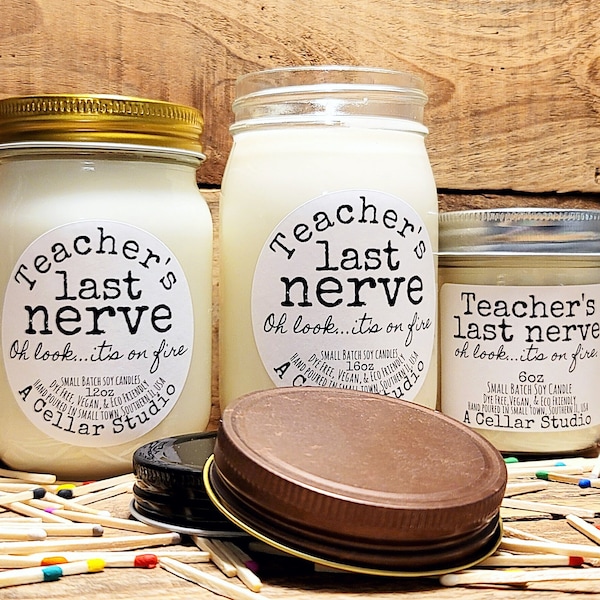 Funny Soy Candles "Teacher's Last Nerve...Oh look it's on fire" Scented Mason Jar, Dye Free,Vegan,Eco Friendly,Prefect Gift for Teachers