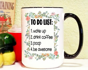 Coffee Mug-Funny Coffee Cup"To do list:wake up,drink coffee,poop,be awesome" Watercolor Flower Design-Large 15 oz Mug-Makes a Great Gift