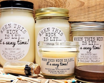 Funny Scented Soy Candle "When this wick is lit..its sexy time!" Prefect Gift for Boyfriend/Husband/Wife/Girlfriend-Valentines Day/Birthday