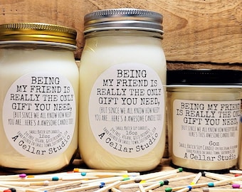 Funny Soy Candles "Being my friend is really the gift you need) Scented Mason Jar,Dye Free,Vegan,Eco Friendly|Funny Gift/Adult Humor,