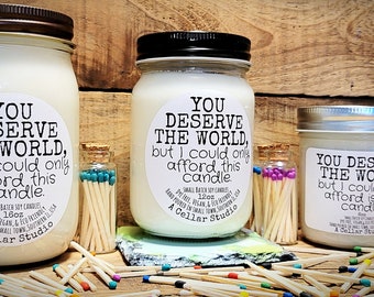 Soy Candles"You deserve the world, but I could only afford this candle."Scented Mason Jar Candle, Funny Label, Gift for Best Friend/Wife/Mom