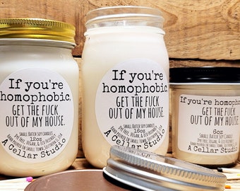 Funny Soy Candles "If you're homophobic, get the f*ck out of my house" Scented Mason Jar,Dye Free,Vegan,Eco Friendly/Adult Humor Gift/Pride