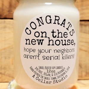 Funny Soy CandlesCongrats on the new house,hope your neighbors aren't serial killers Scented Mason Jar CandleFunny New Homeowner Gift image 9