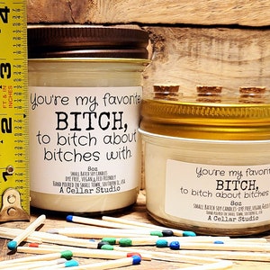 Soy Candles "Your my favorite bitch to bitch about bitches with." Scented Mason Jar Candle, Funny Label, Gift for Best Friend/Co worker image 3