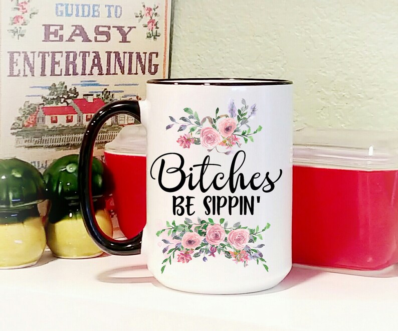 Funny Coffee Mug bitches Be Sippin' 15 Oz - Etsy
