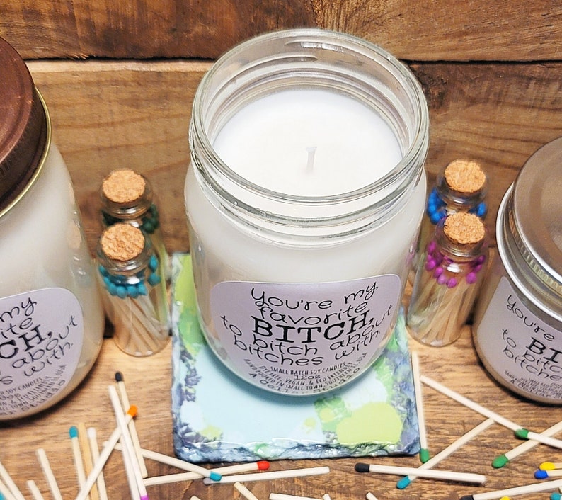 Soy Candles "Your my favorite bitch to bitch about bitches with." Scented Mason Jar Candle, Funny Label, Gift for Best Friend/Co worker image 6