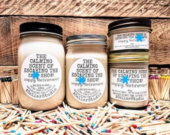 Funny Soy Candle "The calming scent of escaping the sh*t show! Happy Retirement" Scented Mason Jar Candle, Eco Friendly, Retirement Gift