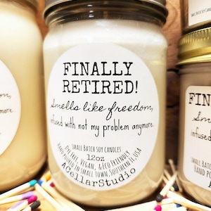Funny Soy Candles &quot; FINALLY RETIRED! Smells  like freedom,infusedwith not my problem&quot; Scented Mason Jar Candle,Eco Friendly, Retirement Gift