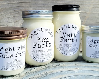 Custom Soy Candles "Light when(custom name)Farts" Hand Poured Small Batch Scented Mason Jar,Dye Free,Vegan-Great Gift for Boyfriend/Husband