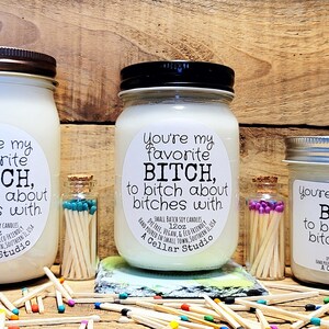 Soy Candles "Your my favorite bitch to bitch about bitches with." Scented Mason Jar Candle, Funny Label, Gift for Best Friend/Co worker image 4