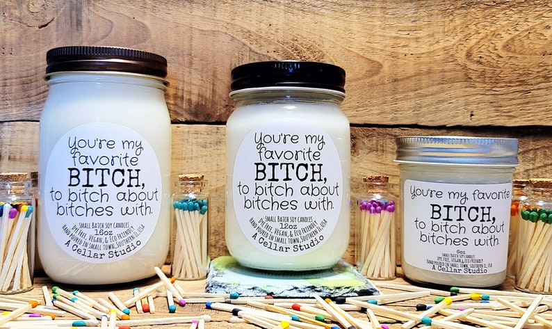 Soy Candles "Your my favorite bitch to bitch about bitches with." Scented Mason Jar Candle, Funny Label, Gift for Best Friend/Co worker image 4