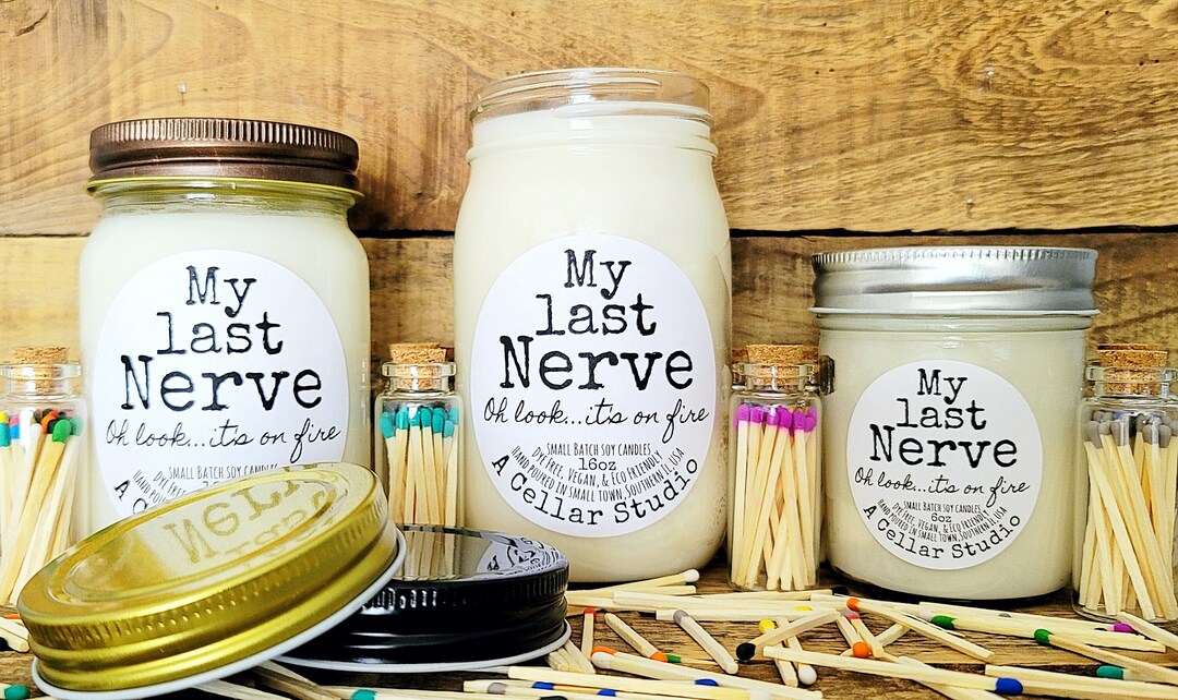 Funny Soy Candles my Last Nerve...oh Look It's on Fire Scented Mason