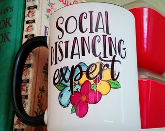 Funny Coffee Mug-"Social Distancing Expert"Coffee Cup with Hand drawn flowers design-Quarantine-Gift-Humor-Gift for Friend/Wife-Printed