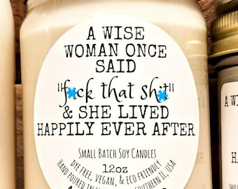 Funny Soy Candles " A wise woman once said "fuck that shit" & she lived happily ever after " Scented Mason Jar Candle, Retirement Gift