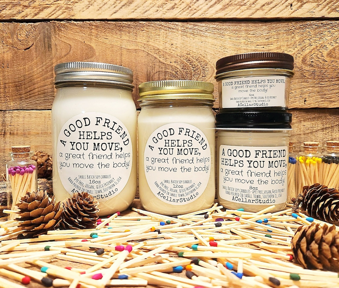 Funny Soy Candles a Good Friend Helps You Move, a Great Friend Helps
