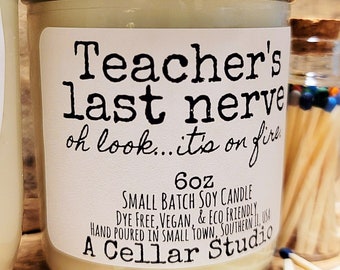 Funny Soy Candles "Teacher's Last Nerve...Oh look it's on fire" 6oz Scented Mason Jar, Dye Free,Vegan,Eco Friendly,Prefect Gift for Teachers