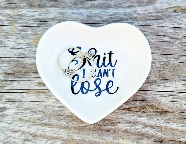 Funny Heart Shaped Ring Dish Shit I Can/'t LoseWedding GiftRing HolderJewelry dish 3 inchBride-GroomEngagement GiftTrinket Dish