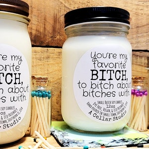 Soy Candles "Your my favorite bitch to bitch about bitches with." Scented Mason Jar Candle, Funny Label, Gift for Best Friend/Co worker image 9