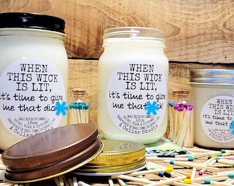 Soy Candle"When this wick is lit, it's time to give me that d!ck!"Scented Mason Jar, Funny Label, Gift for husband/Wife/Boyfriend/Girlfriend