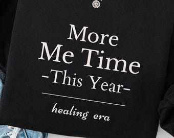 Mehr Zeit für mich in diesem Jahr - Healing Era Sweatshirt, Self Care Healing Rundhalsausschnitt, Kuscheliges Mental Gesundheit Shirt, Neujahrsgeschenk Heilung, Unisex Shirt