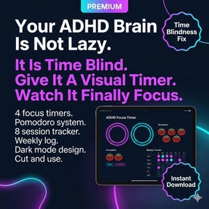 May include: Digital ADHD focus timer with a dark mode design, Pomodoro system, and weekly log. The image includes the text "Your ADHD Brain Is Not Lazy. It Is Time Blind. Give It A Visual Timer. Watch It Finally Focus."