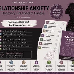 May include: A digital printable PDF bundle titled Relationship Anxiety Recovery Life System Bundle by FocusSproutStudio. It includes seven kits covering topics like attachment styles, fear of abandonment, and building secure love, featuring text and line art.