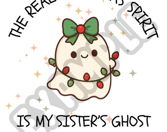 Funny Holiday Ghost PNG – Dark Humor Christmas Sister Design (Digital Download)