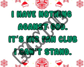 Sarcastic Christmas Quote PNG, I Have Nothing Against God – Funny Holiday Clipart – Digital Download