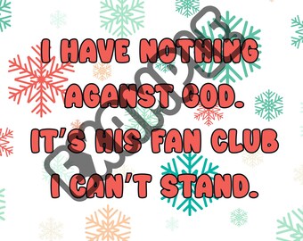 Sarcastic Christmas Quote PNG, I Have Nothing Against God – Funny Holiday Clipart – Digital Download