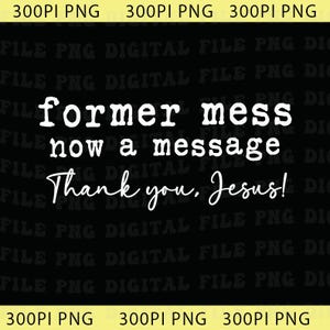 Ehemaliges Chaos, jetzt eine Botschaft (PNG), Danke Jesus (PNG), Christliches Großformat (PNG), Glaubensbasiertes, inspirierendes religiöses Geschenk für sie (PNG)
