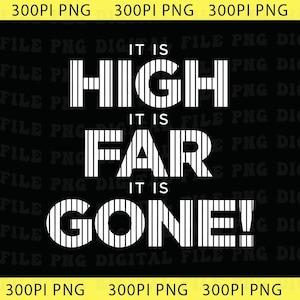 Puede incluir: Diseño digital negro con las palabras "IT IS HIGH, IT IS FAR, IT IS GONE!" en blanco, en negrita y con rayas. El texto está centrado y ocupa la mayor parte de la imagen. Las palabras están apiladas verticalmente.