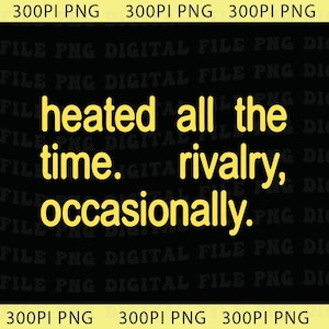Puede incluir: Archivo digital negro con texto amarillo: "heated all the time. rivalry, occasionally."