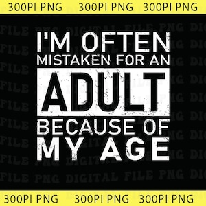 I'm Often Mistaken For An Adult Png, Funny Sarcastic Png, Distressed Typography Png