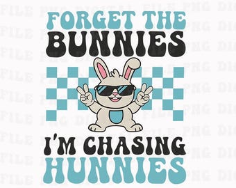 Funny Boys Easter Png, Forget the Bunnies I'm Chasing Hunnies Kids Png, Easter Toddler Png, Checkered Boy Bunny Png, Retro Boys Png